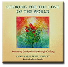 Cooking for the Love of the World by Anne-Marie Fryer Wiboltt